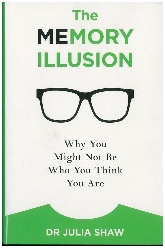 The memory illusion : why you might not be who you think you are / Julia Shaw cover