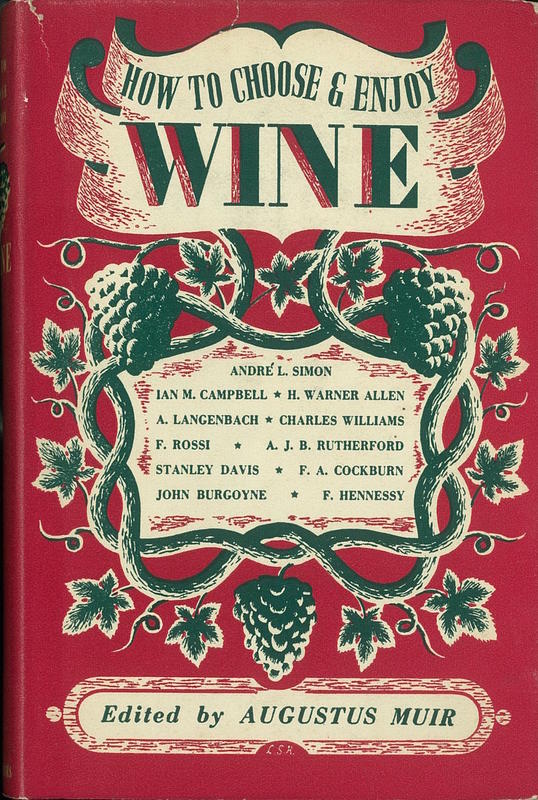 How to choose and enjoy wine / edited by Augustus Muir ; with contributions by H. Warner Allen [and 10 others] cover
