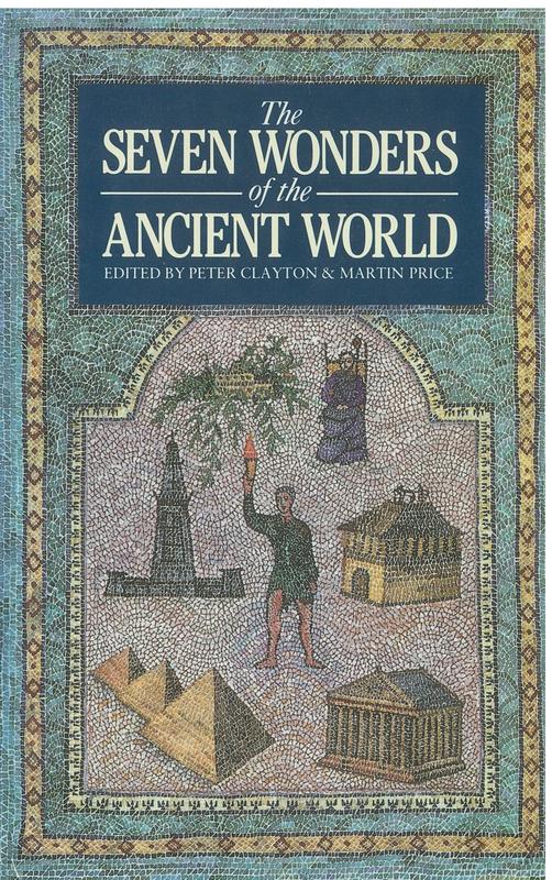 The seven wonders of the ancient world / Peter A. Clayton and Martin J. Price cover