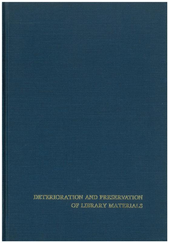 Deterioration and preservation of library materials : the thirty-fourth annual conference of the graduate library school, August 4-6, 1969 / edited by Howard W. Winger and Richard Daniel Smith cover