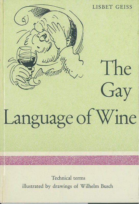 The gay language of wine / Lisbet Geiss ; technical terms illustrated by drawings of Wilhelm Busch cover