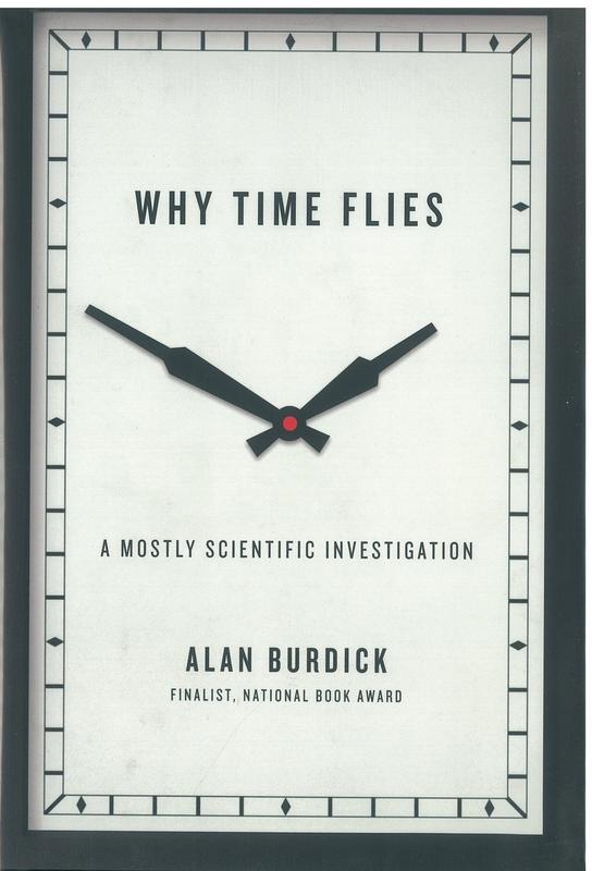 Why time flies : a mostly scientific investigation / Alan Burdick cover