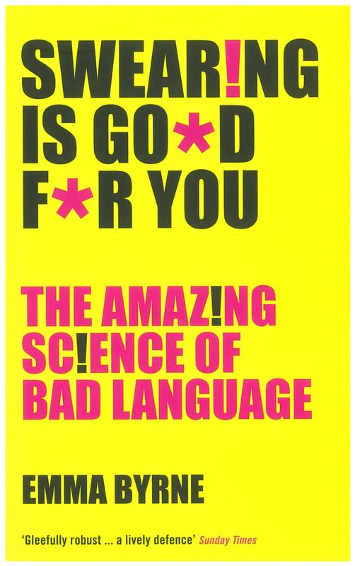 Swearing is good for you : the amazing science of bad language / Emma Byrne cover