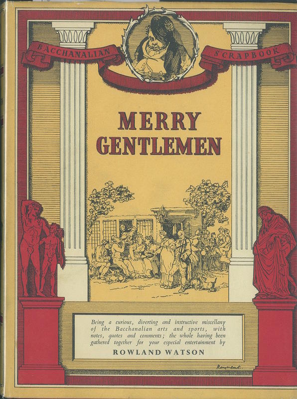 Merry gentlemen : a Bacchanalian scrapbook / by Rowland Watson cover
