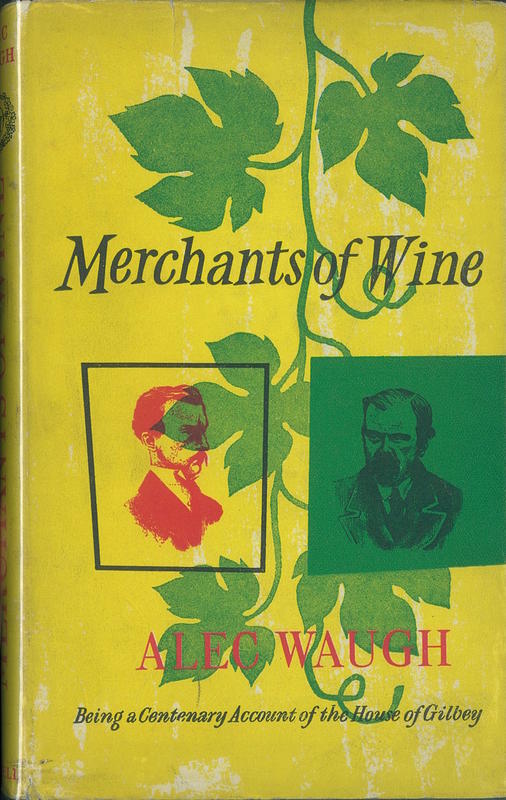 Merchants of wine : being a centenary account of the fortunes of the House of Gilbey /​ by Alec Waugh cover