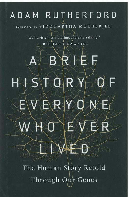 A brief history of everyone who ever lived : the human story retold through our genes / Adam Rutherford ; foreword by Siddhartha Mukherjee cover