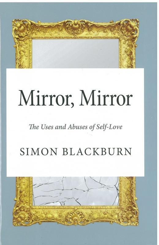 Mirror, mirror : the uses and abuses of self-love / Simon Blackburn cover
