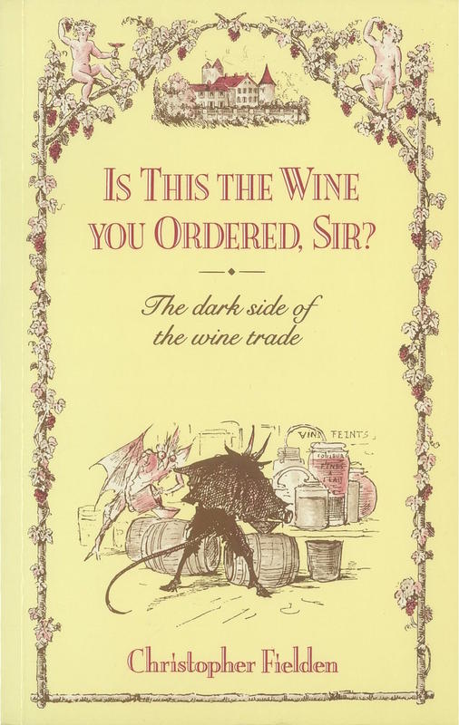 Is this the wine you ordered, sir? : the dark side of the wine trade /​ Christopher Fielden cover