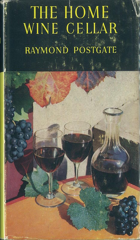 The home wine cellar : with chapters on home bottling and other advice on the care of wine / by Raymond Postgate cover