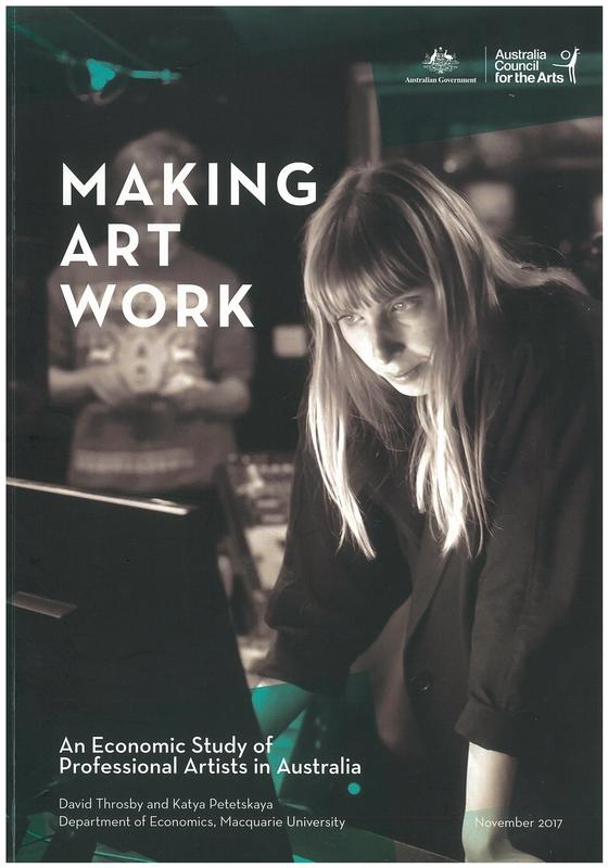 Making art work : an economic study of professional artists in Australia / David Throsby and Katya Petetskaya cover