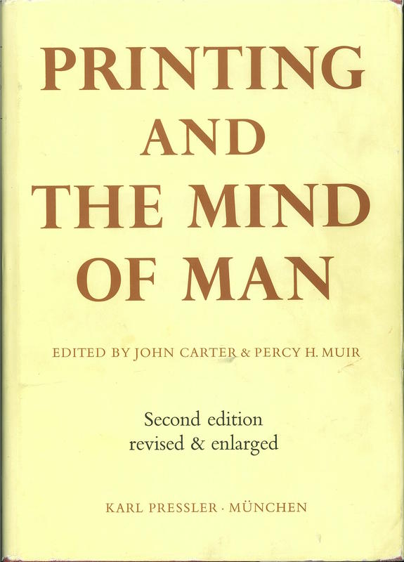 Printing and the mind of man / [compiled and edited by John Carter & Percy H. Muir ; assisted by Nicolas Barker and 3 others ; with an introductory essay by Denys Hay] ; with a new introduction by Percy H. Muir ; additional bibliographies by Peter Amelung cover