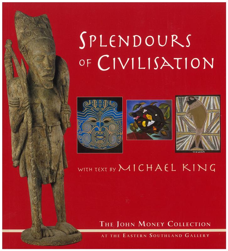 Splendours of civilisation : the John Money Collection at the Eastern Southland Gallery / text by Michael King cover