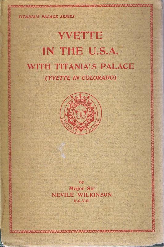 Yvette in the U. S. A. with Titania's Palace : a true fairytale / by Major Sir Nevile R. Wilkinson cover