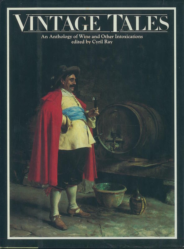 Vintage tales : an anthology of wine and other intoxications / edited by Cyril Ray cover