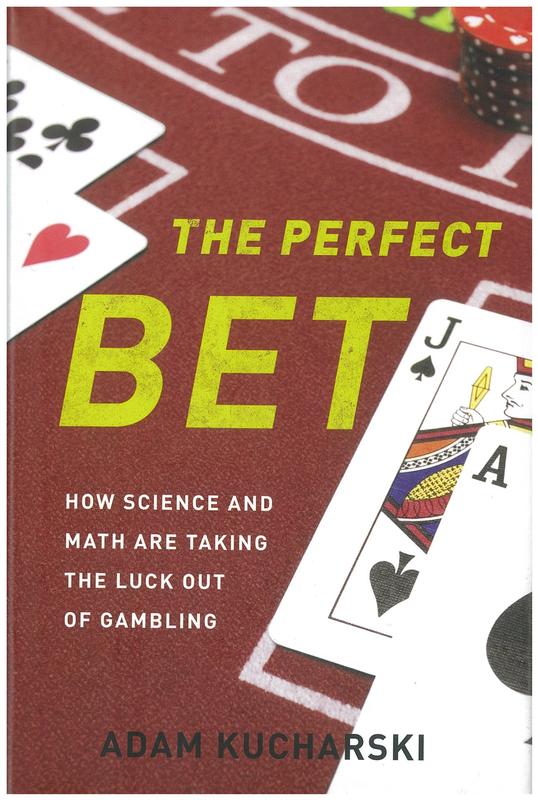 The perfect bet : how science and math are taking the luck out of gambling / Adam Kucharski cover