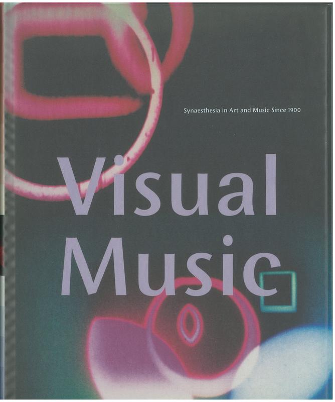 Visual music : synaesthesia in art and music since 1900 / organised by Kerry Brougher, Jeremy Strick, Ari Wiseman, and Judith Zilczer ; essay by Olivia Mattis cover