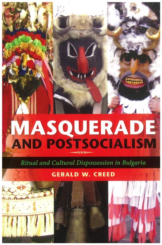 Masquerade and postsocialism : ritual and cultural dispossession in Bulgaria / Gerald W. Creed cover