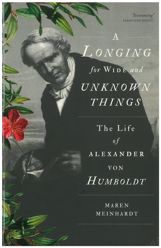 A longing for wide and unknown things : the life of Alexander von Humboldt / Maren Meinhardt cover