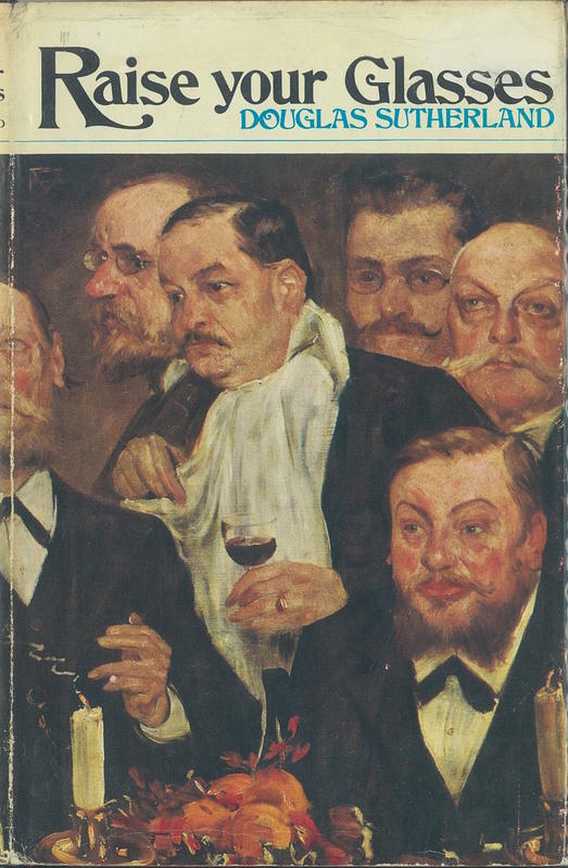 Raise your glasses : a light-hearted history of drinking / by Douglas Sutherland cover