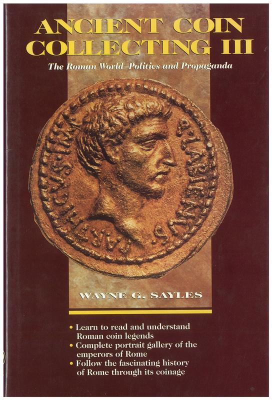 Ancient coin collecting III : the Roman world - politics and propaganda / Wayne G. Sayles cover