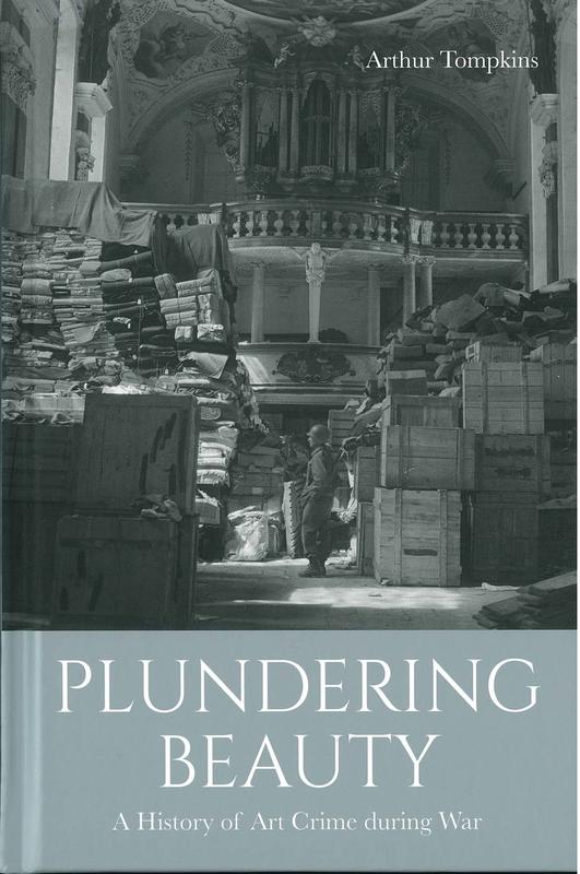 Plundering beauty : a history of art crime during war / Arthur Tompkins cover