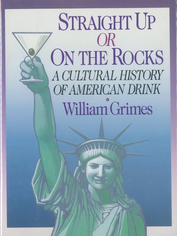 Straight up or on the rocks : a cultural history of American drink / William Grimes cover