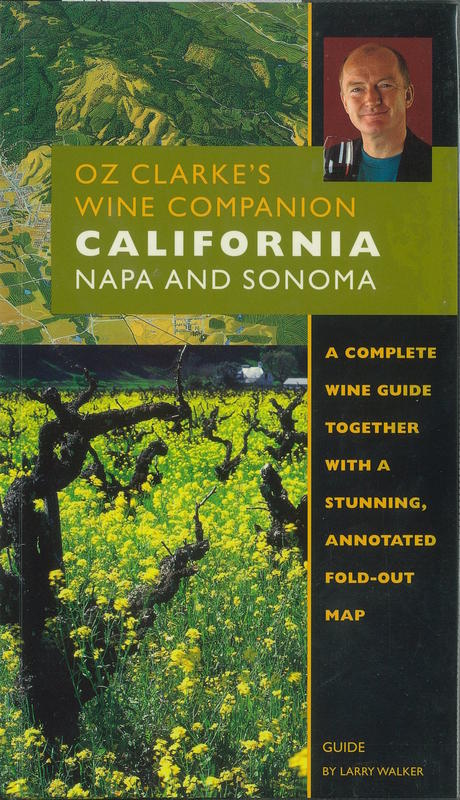 Oz Clarke's wine companion : California Napa  and Sonoma : a complete wine guide together with a stunning, annotated fold-out map / guide by Larry Walker cover