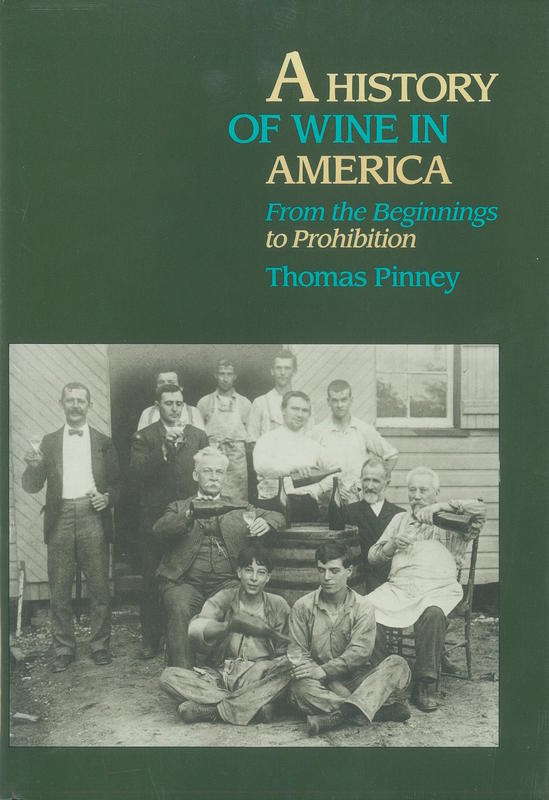 A history of wine in America : from the beginnings to prohibition / Thomas Pinney cover