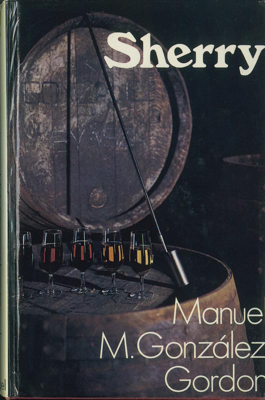 Sherry : the noble wine /​ Manuel M. Gonzáles Gordon, Marqués de Bonanza ; with a foreword by the Duque de Primo de Rivera cover