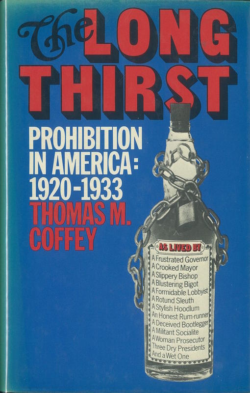 The long thirst : prohibition in America, 1920-1933 / Thomas M. Coffey cover