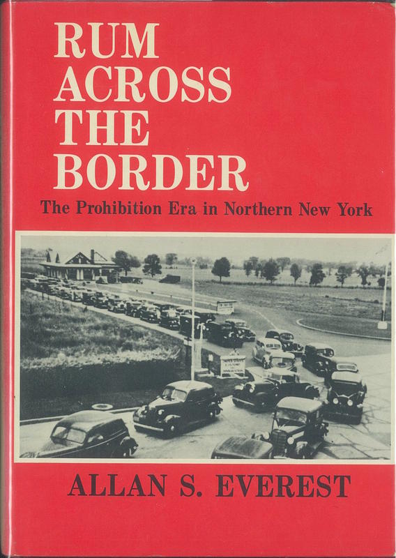 Rum across the border : the prohibition era in northern New York / Allan S. Everest cover