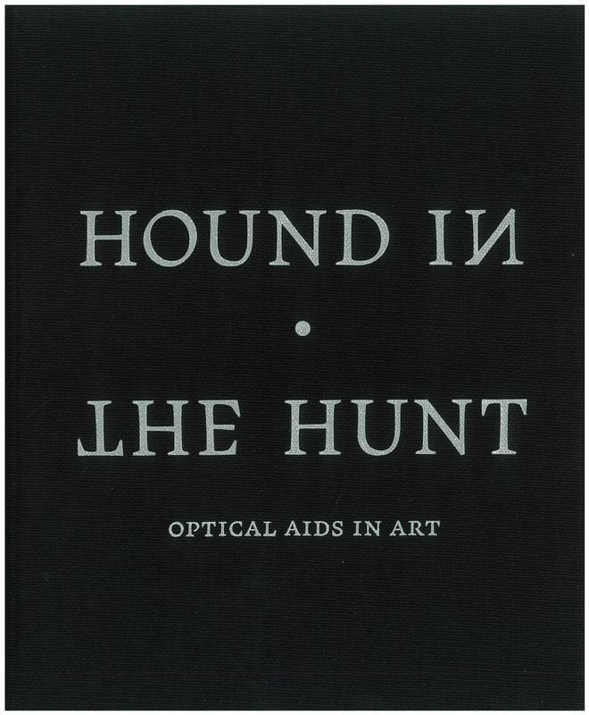 Hound in the Hunt : optical aids in art / [essays by Tim Jenison and Jonathan Janson ; foreword by David Walsh] cover