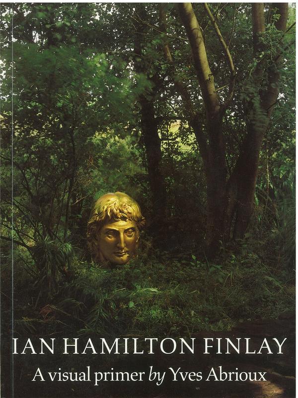 Ian Hamilton Finlay : a visual primer / by Yves Abrioux ; introductory notes and commentaries by Stephen Bann cover