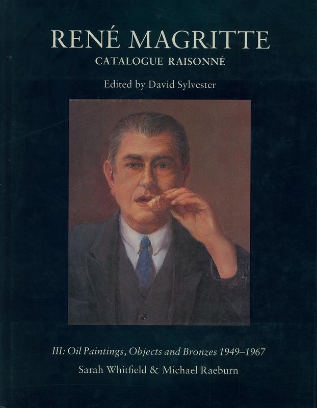 Rene Magritte : catalogue raisonne : III : oil paintings, objects and bronzes 1949-1967 /​ edited by David Sylvester cover