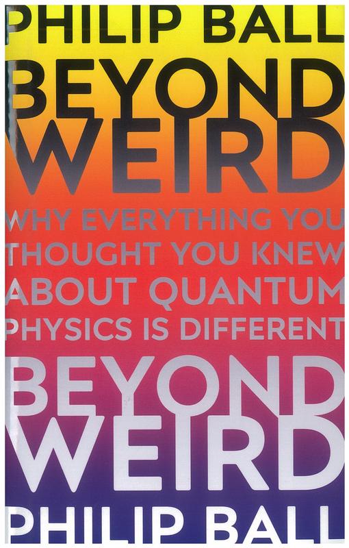Beyond weird : why everything you thought you knew about quantum physics is different / Philip Ball cover