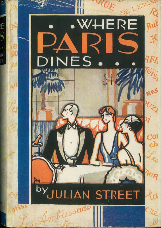 Where Paris dines : with information about restaurants of all kinds, costly and cheap, dignified and gay, known and little known, and how to enjoy them / by Julian Street cover