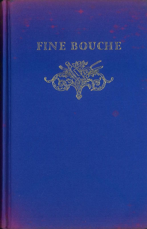 Fine bouche : a history of the restaurant in France / Pierre Andrieu ; translated from the French by Arthur L. Hayward ; decorations by B. Biro cover