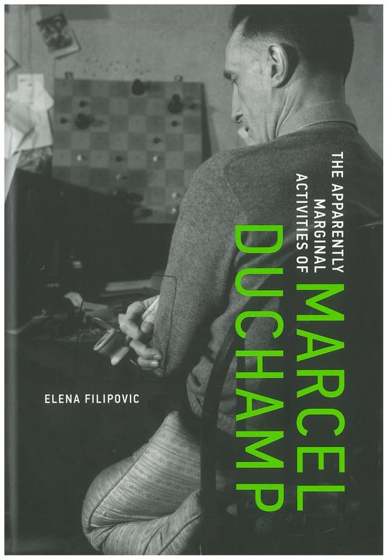 The apparently marginal activities of Marcel Duchamp / Elena Filipovic cover