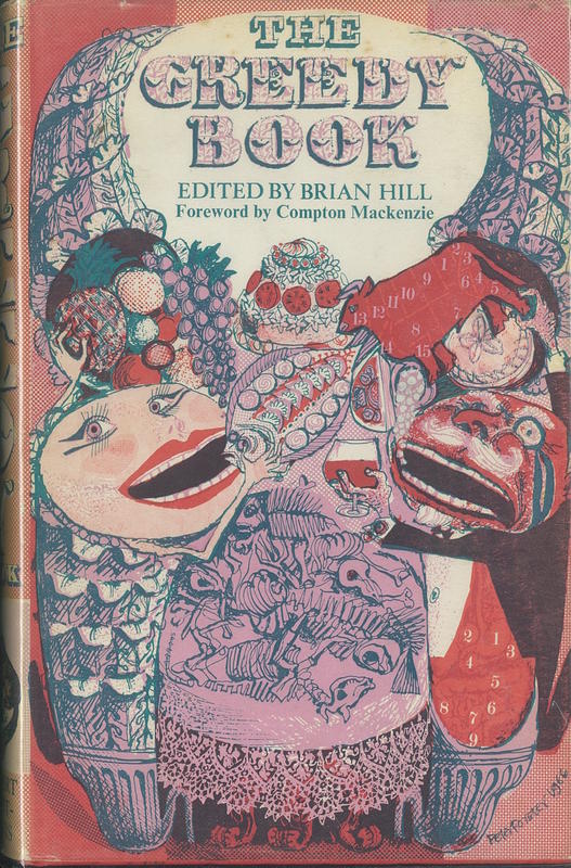 The greedy book : (a feast for the eyes) / compiled by Brian Hill ; foreword by Compton Mackenzie ; illustrated by Peter Forster cover