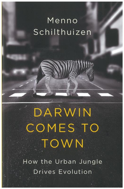 Darwin comes to town : how the urban jungle drives evolution / Menno Schilthuizen cover