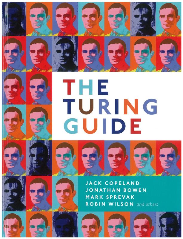 The Turing guide / B. Jack Copeland, Jonathan P. Bowen, Mark Sprevak, Robin Wilson, and others cover