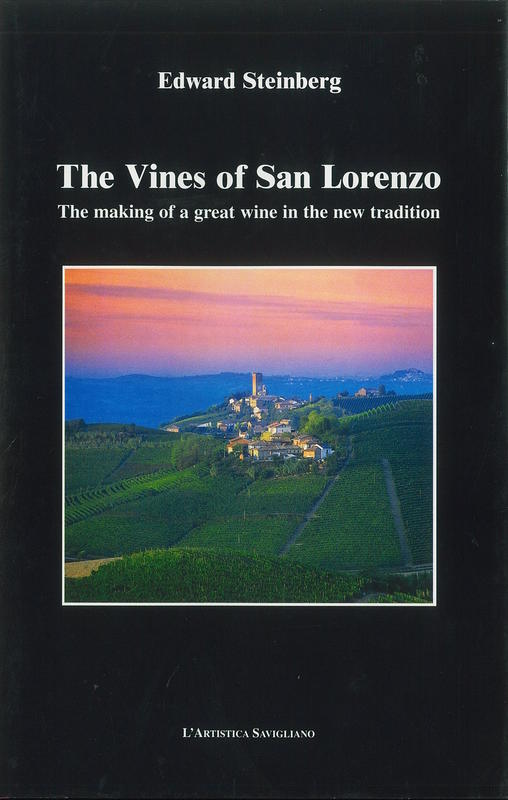 The vines of San Lorenzo : the making of a great wine in the new tradition / by Edward Steinberg cover