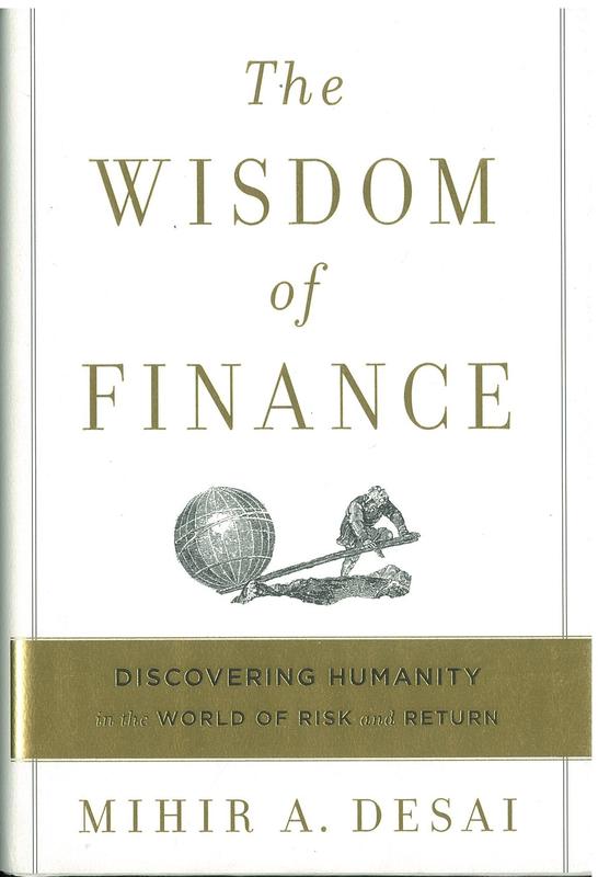 The wisdom of finance : discovering humanity in the world of risk ad return / Mihir A. Desai cover