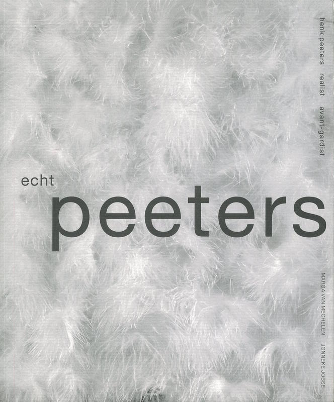 Echt Peeters : Henk Peeters realist, avant-gardist / Marga van Mechelen, Jonneke Jobse cover