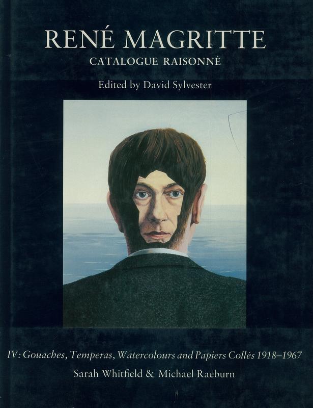 Rene Magritte : catalogue raisonne : IV : gouaches, temperas, watercolours and papiers colles 1918-1967 /​ edited by David Sylvester cover