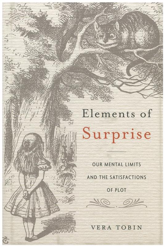 Elements of surprise : our mental limits and the satisfactions of plot / Vera Tobin cover