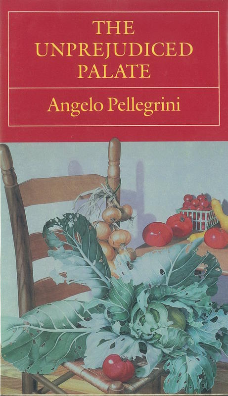 The unprejudiced palate / Angelo Pellegrini cover