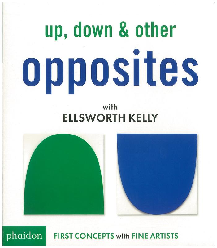 Up, down and other opposites / with Ellsworth Kelly ; text by Cecily Kaiser cover