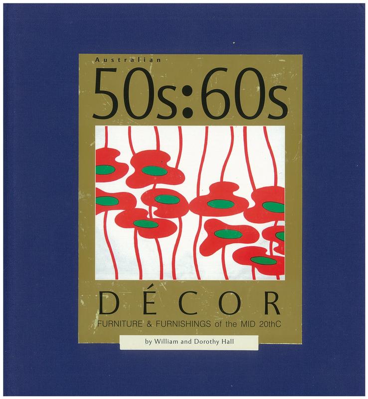 Australian 50s-60s decor : furniture and furnishings of the mid 20thC / by William and Dorothy Hall cover