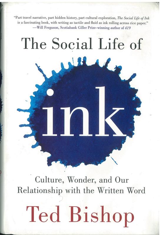 The social life of ink : culture, wonder, and our relationship with the written word / Ted Bishop cover
